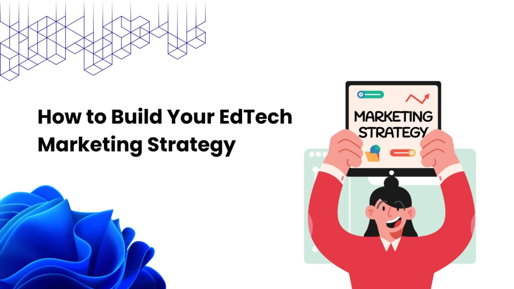 Build Your EdTech Marketing Strategy